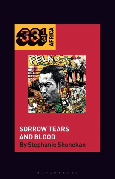 Fela Anikulapo-Kuti¿s Sorrow Tears and Blood av Dr. Stephanie Shonekan