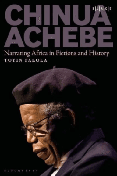 Chinua Achebe av Dr. Toyin (Professor Falola, Jacob &amp; Frances Sanger Mossiker Chair in the Humanities, University of Texas at Austin USA) Universi