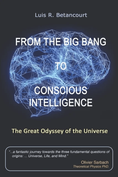 From the Big Bang to Conscious Intelligence av Luis R Betancourt