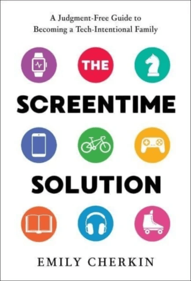 The Screentime Solution av Emily Cherkin