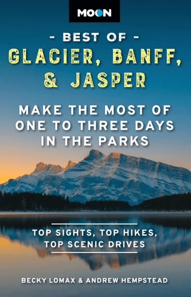 Moon Best of Glacier, Banff &amp; Jasper (Second Edition) av Andrew Hempstead, Becky Lomax