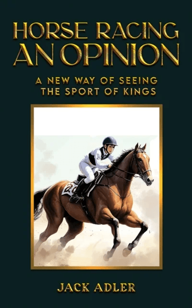 Horse Racing: An Opinion av Jack Adler