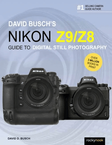 David Busch's Nikon Z9/Z8 Guide to Digital Still Photography av David Busch