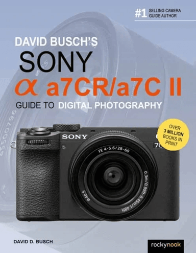 David Busch's Sony Alpha a7CR/a7C II Guide to Digital Photography av David Busch