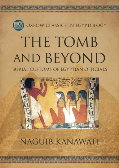The Tomb and Beyond av Naguib Kanawati