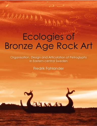 Ecologies of Bronze Age Rock Art av Fredrik Fahlander