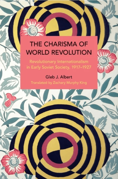 The Charisma of World Revolution av Gleb J. Albert