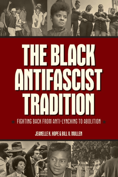 The Black Antifascist Tradition av Jeanelle K. Hope, Bill V. Mullen