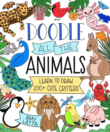 Doodle All the Animals! av Amy Latta