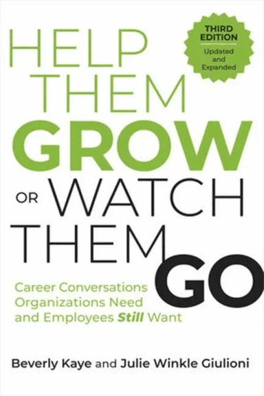 Help Them Grow or Watch Them Go, Third Edition av Beverly Kaye, Julie Winkle Giulioni