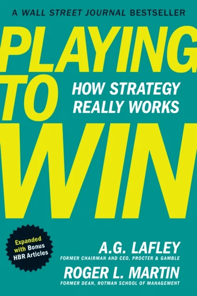 Playing to Win, Expanded with Bonus HBR Articles av A.G. Lafley, Roger L. Martin