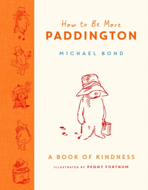 How to Be More Paddington: A Book of Kindness av Michael Bond