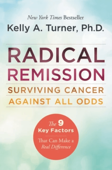 Radical Remission av Kelly A. Turner