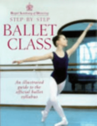 Royal Academy Of Dancing Step By Step Ballet Class av Royal Academy of Dancing