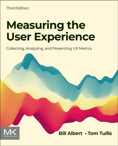 Measuring the User Experience av Bill (Director Design and Usability Center Bentley University USA) Albert, Tom (Senior Vice President of User Experie