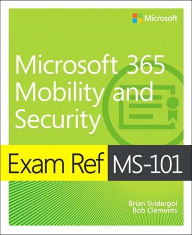Exam Ref MS-101 Microsoft 365 Mobility and Security av Brian Svidergol, Robert Clements
