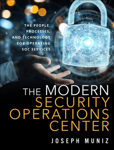 Modern Security Operations Center, The av Joseph Muniz