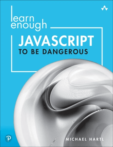 Learn Enough JavaScript to Be Dangerous av Michael Hartl