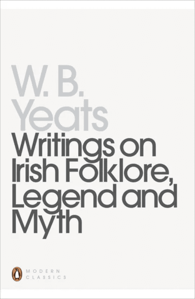Writings on Irish Folklore, Legend and Myth av William Yeats