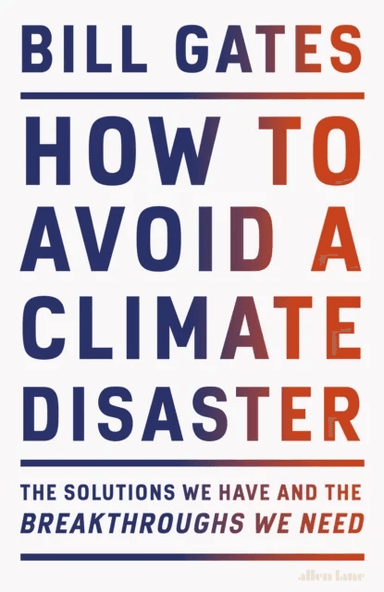 How to Avoid a Climate Disaster av Bill Gates