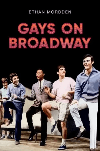Gays on Broadway av Ethan (Independent scholar) Mordden