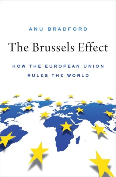 The Brussels Effect av Anu (Henry L. Moses Professor of Law and Bradford