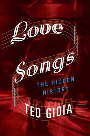 Love Songs av Ted (music historian) Gioia