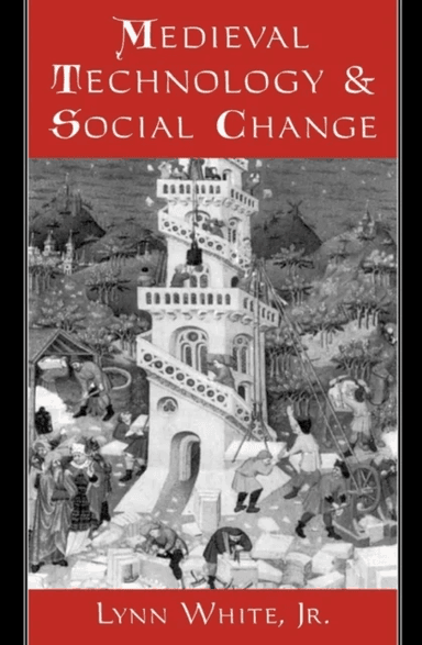 Medieval Technology and Social Change av Lynn White