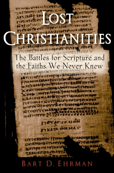 Lost Christianities av Bart D. (Bowman and Gordon Gray Professor of Religious Studies Bowman and Gordon Gray Professor of Religious Studies University