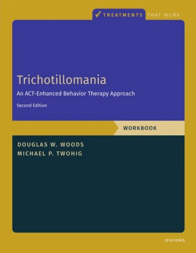 Trichotillomania: Workbook av Michael P. (Professor Professor Department of Psychology Utah State University) Twohig, Douglas ( Marquette University)