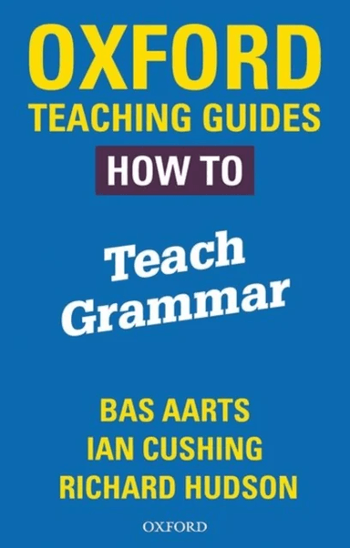 Oxford Teaching Guides: How To Teach Grammar av Bas Aarts, Richard Hudson, Ian Cushing