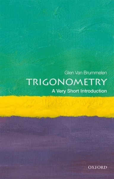 Trigonometry: A Very Short Introduction av Glen (Coordinator of Mathematics Coordinator of Mathematics Quest University) Van Brummelen