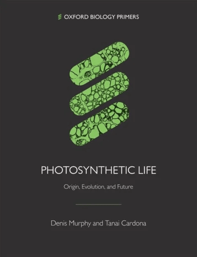 Photosynthetic Life av Denis (Professor of Biotechnology Professor of Biotechnology University of South Wales) Murphy, Tanai (Research Fellow Research