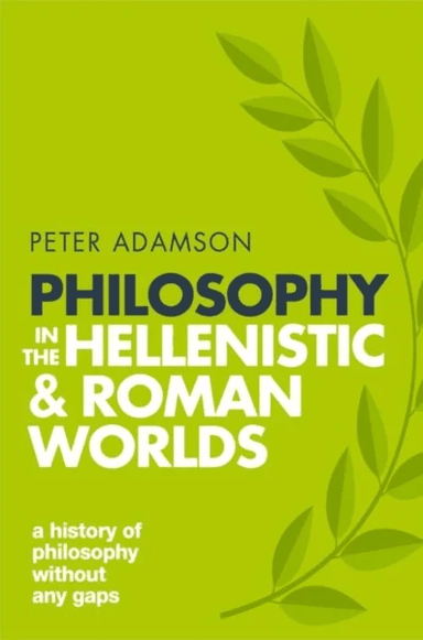 Philosophy in the Hellenistic and Roman Worlds av Peter Adamson