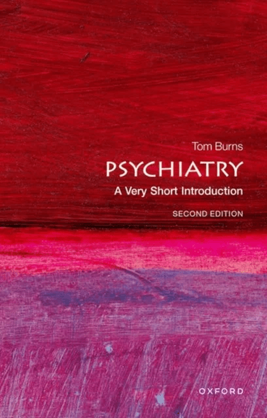 Psychiatry: A Very Short Introduction av Tom (Emeritus Professor of Social Psychiatry Oxford. Honorary Professor of Psychiatry UCL.) Burns
