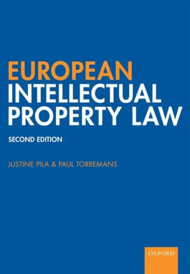 European Intellectual Property Law av Justine (Fellow and Senior Law Tutor of St Catherine's College Oxford Pila, Faculty of Law University of Ox
