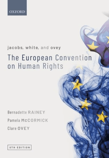 Jacobs, White, and Ovey: The European Convention on Human Rights av Bernadette (Senior Lecturer in Law Cardiff School of Law and Politics Cardiff Univ