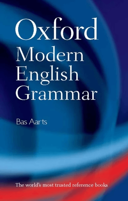 Oxford Modern English Grammar av Bas (Professor of English Linguistics and Director of the Survey of English Usage at University College London) Aarts