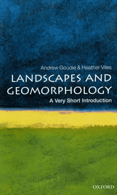 Landscapes and Geomorphology: A Very Short Introduction av Andrew (Master St Cross College Oxford) Goudie, Heather (Professor of Biogeomorphology and