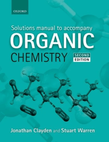 Solutions Manual to accompany Organic Chemistry av Jonathan (University of Manchester) Clayden, Stuart (University of Cambridge) Warren