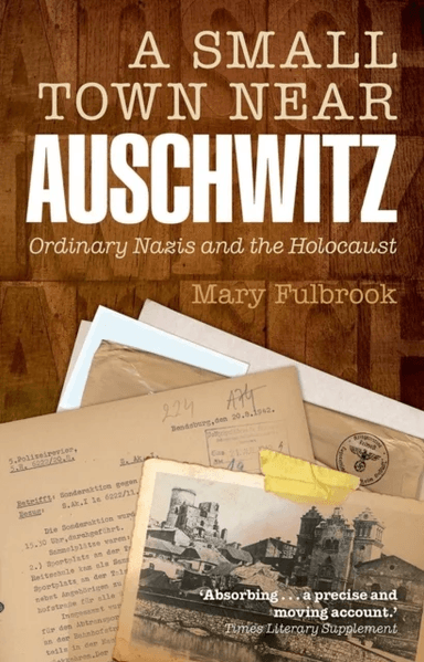 A Small Town Near Auschwitz av Mary (Professor of German History University College London) Fulbrook