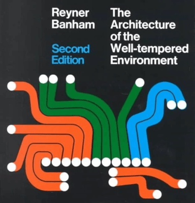 Architecture of the Well-Tempered Environment av Reyner Banham