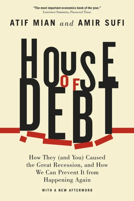 House of Debt - How They (and You) Caused the Great Recession, and How We Can Prevent It from Happen av Atif Mian, Amir Sufi
