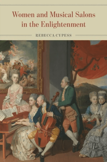 Women and Musical Salons in the Enlightenment av Rebecca Cypess