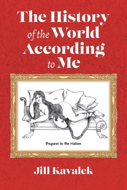 The History of the World According to Me av Jill Kavalek