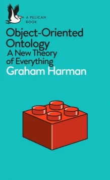 Object-Oriented Ontology av Graham Harman