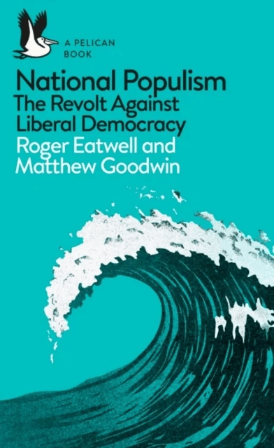 National Populism av Roger Eatwell, Matthew Goodwin