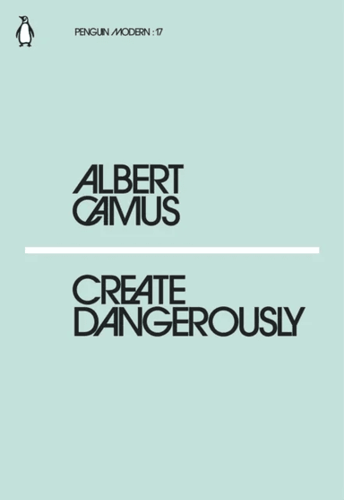 Create Dangerously av Albert Camus