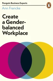 Create a Gender-Balanced Workplace av Ann Francke