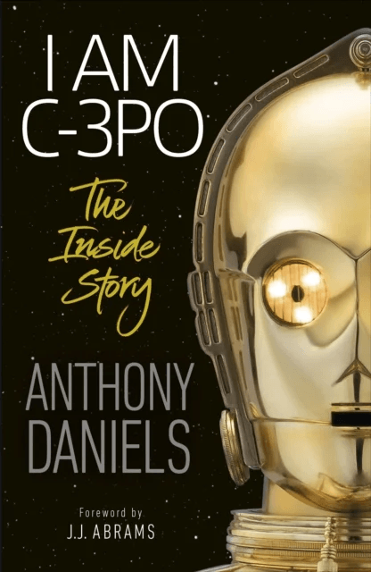 I Am C-3PO - The Inside Story av Anthony Daniels